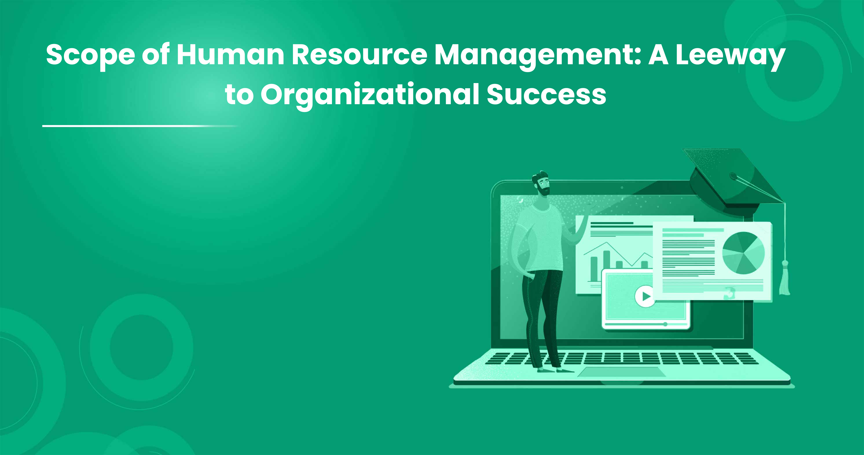 Scope of Human Resource Management: A Leeway to Organizational Success